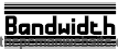 Bandwidth